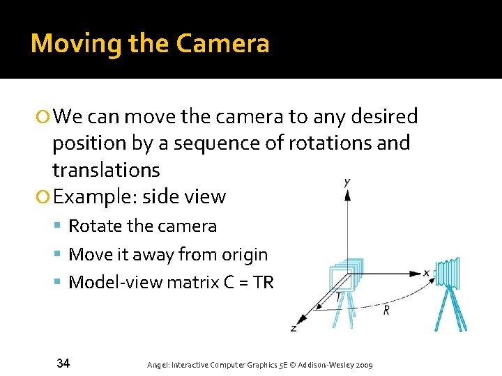 Moving the Camera We can move the camera to any desired position by a