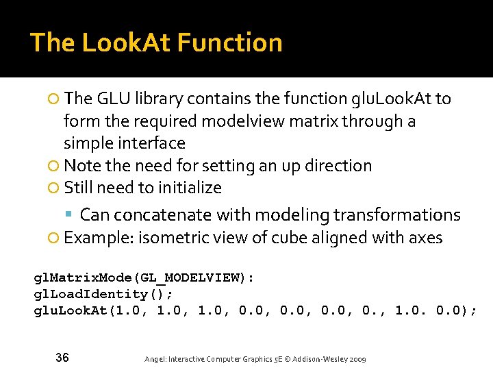 The Look. At Function The GLU library contains the function glu. Look. At to
