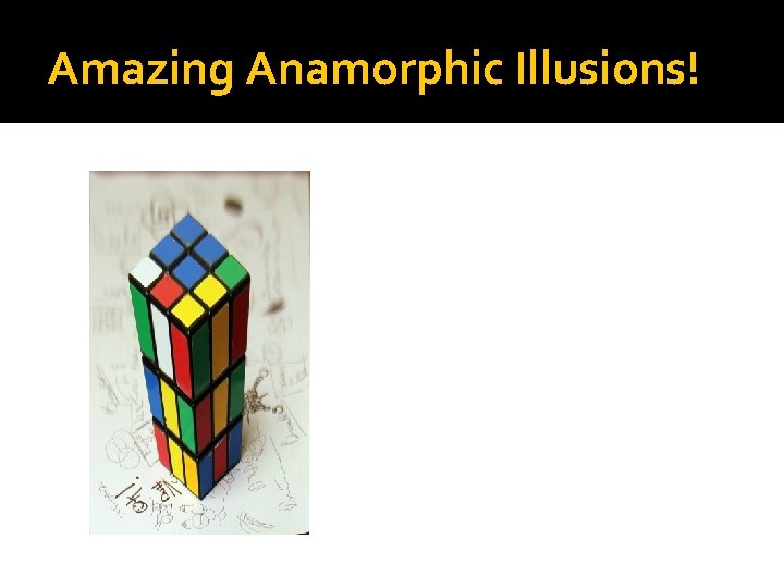 Amazing Anamorphic Illusions! 