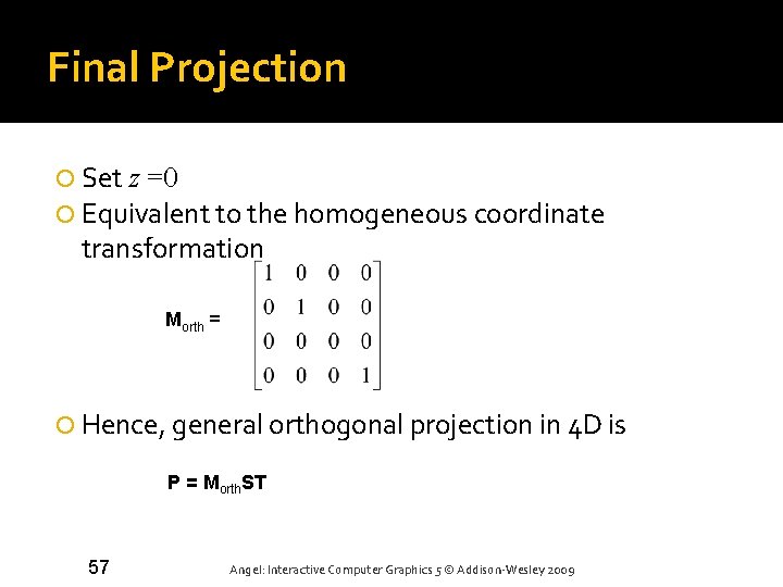 Final Projection Set z =0 Equivalent to the homogeneous coordinate transformation Morth = Hence,