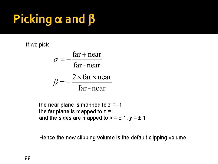 Picking a and b If we pick the near plane is mapped to z