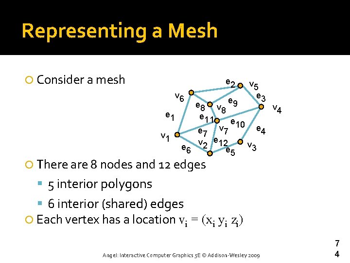 Representing a Mesh Consider a mesh e 2 v 6 v 5 e 3