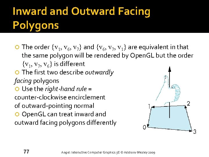 Inward and Outward Facing Polygons The order {v 1, v 6, v 7} and