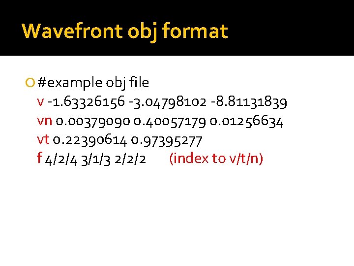 Wavefront obj format #example obj file v -1. 63326156 -3. 04798102 -8. 81131839 vn