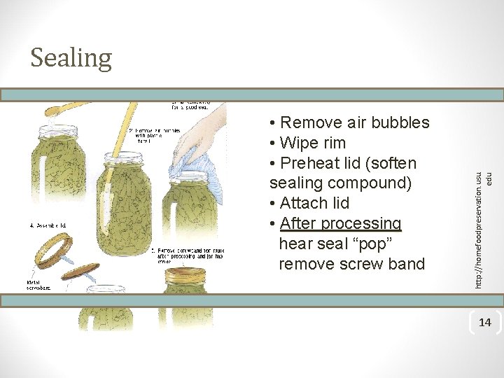  • Remove air bubbles • Wipe rim • Preheat lid (soften sealing compound)