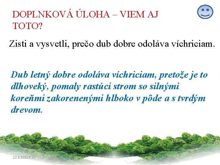 DOPLNKOVÁ ÚLOHA – VIEM AJ TOTO? Zisti a vysvetli, prečo dub dobre odoláva víchriciam.