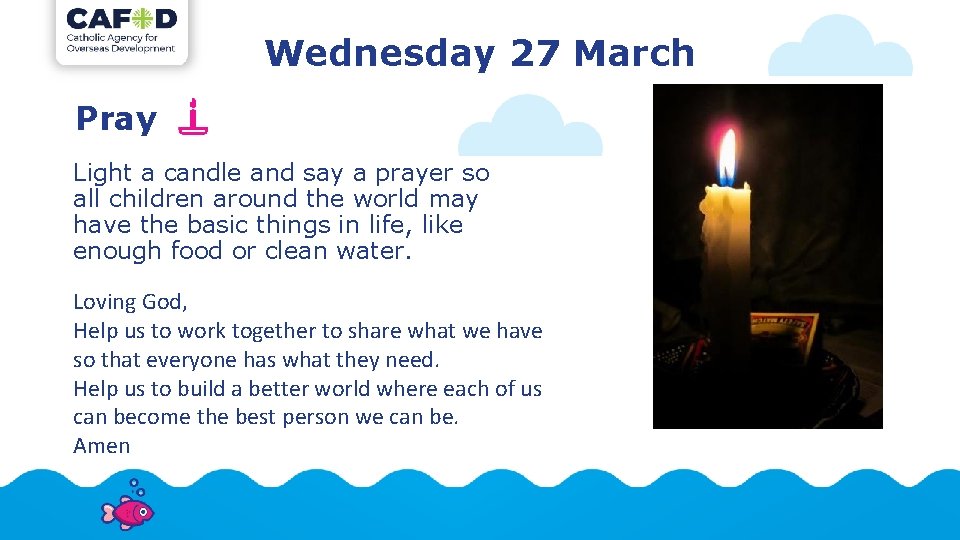 Wednesday 27 March Pray Light a candle and say a prayer so all children