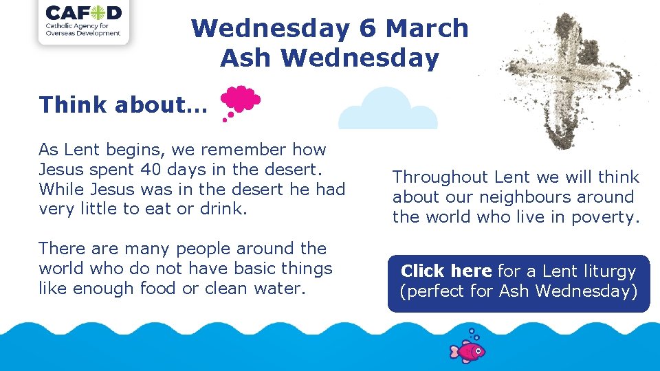 Wednesday 6 March Ash Wednesday Think about… As Lent begins, we remember how Jesus