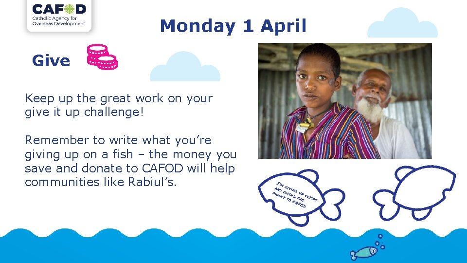 Monday 1 April Give Keep up the great work on your give it up