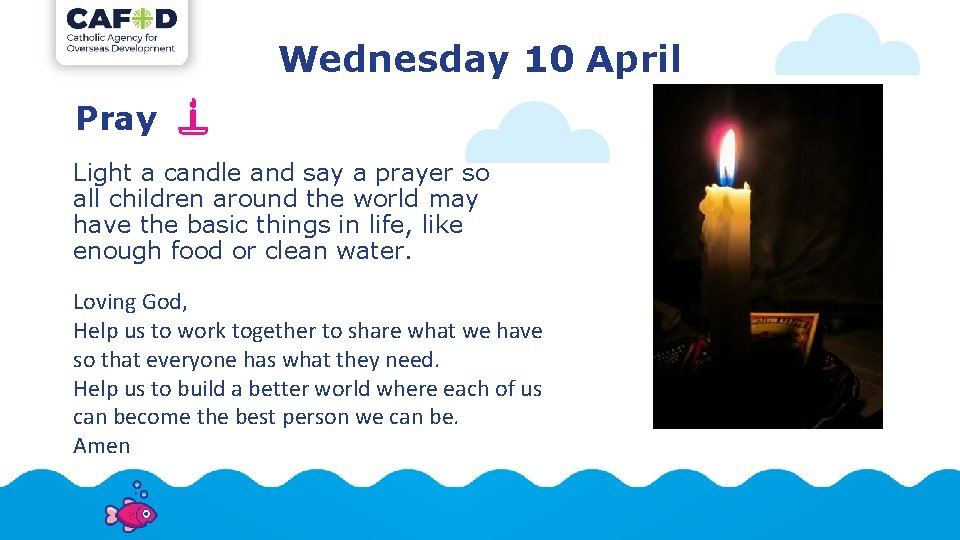Wednesday 10 April Pray Light a candle and say a prayer so all children