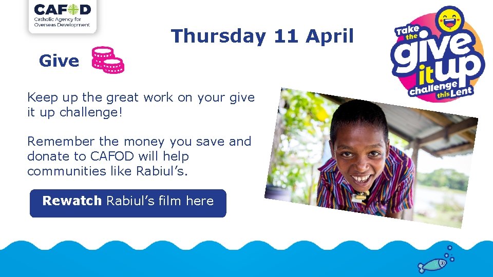 Thursday 11 April Give Keep up the great work on your give it up