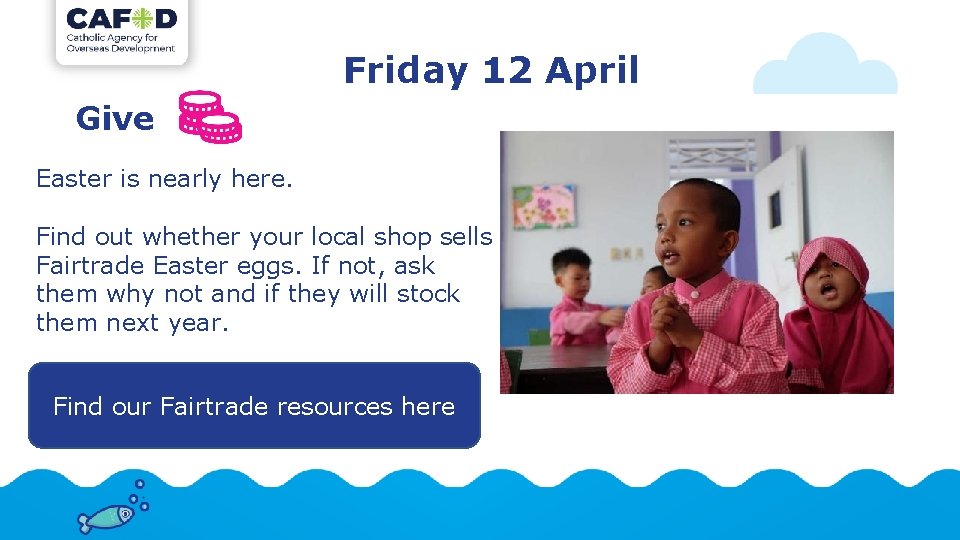 Friday 12 April Give Easter is nearly here. Find out whether your local shop