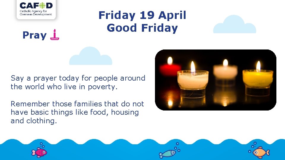 Pray Friday 19 April Good Friday Say a prayer today for people around the