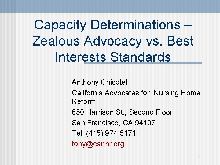 Capacity Determinations – Zealous Advocacy vs. Best Interests Standards Anthony Chicotel California Advocates for