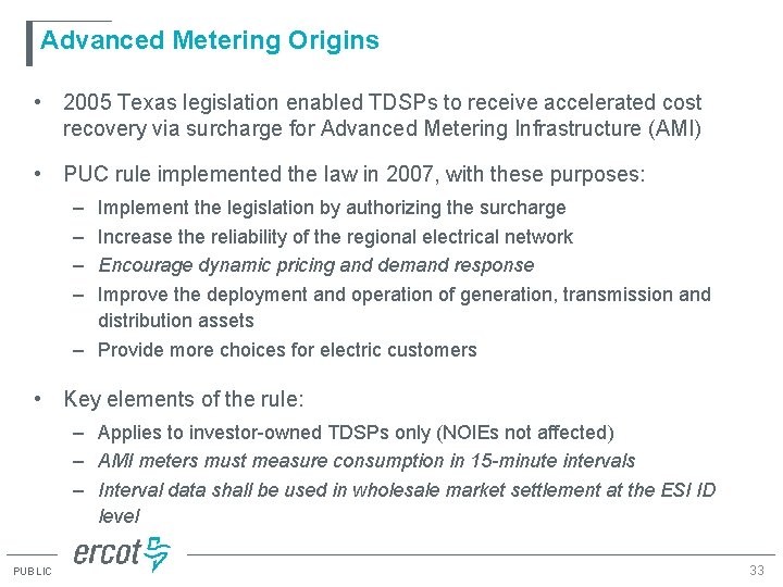 Advanced Metering Origins • 2005 Texas legislation enabled TDSPs to receive accelerated cost recovery