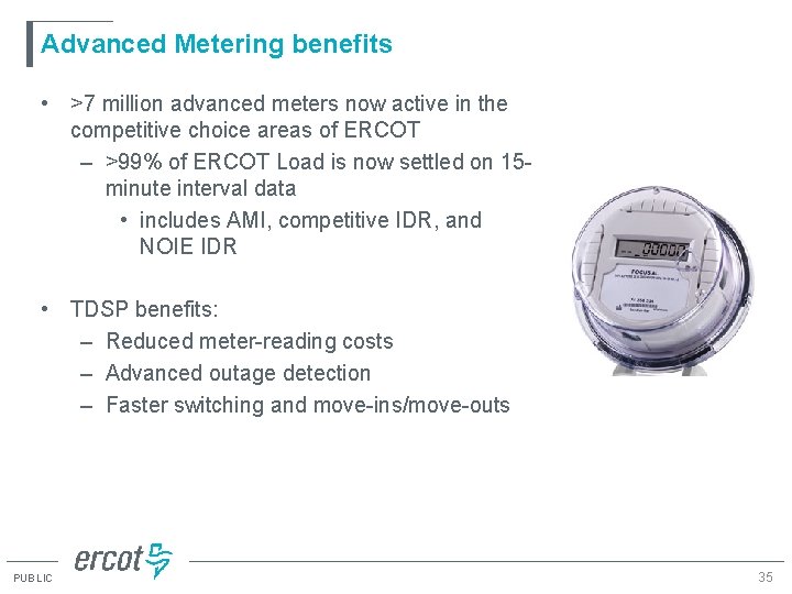 Advanced Metering benefits • >7 million advanced meters now active in the competitive choice