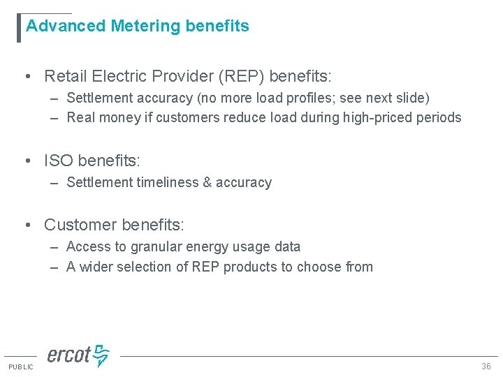 Advanced Metering benefits • Retail Electric Provider (REP) benefits: – Settlement accuracy (no more