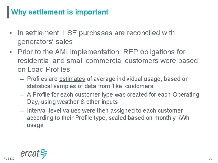Why settlement is important • In settlement, LSE purchases are reconciled with generators’ sales