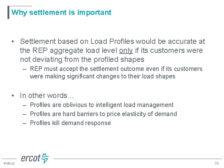Why settlement is important • Settlement based on Load Profiles would be accurate at