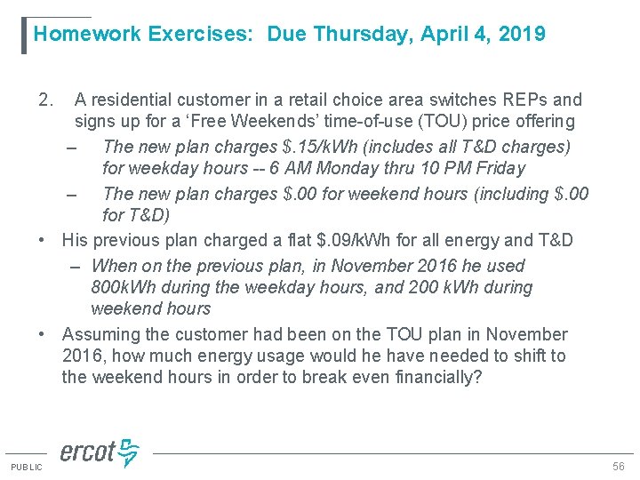 Homework Exercises: Due Thursday, April 4, 2019 2. A residential customer in a retail