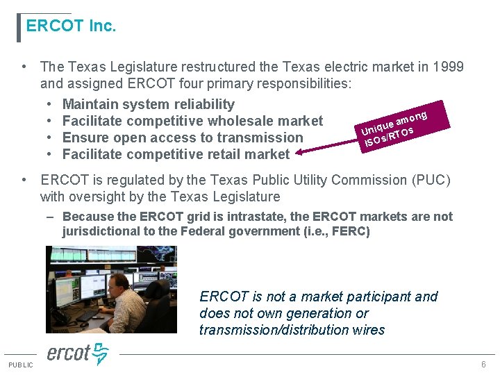 ERCOT Inc. • The Texas Legislature restructured the Texas electric market in 1999 and