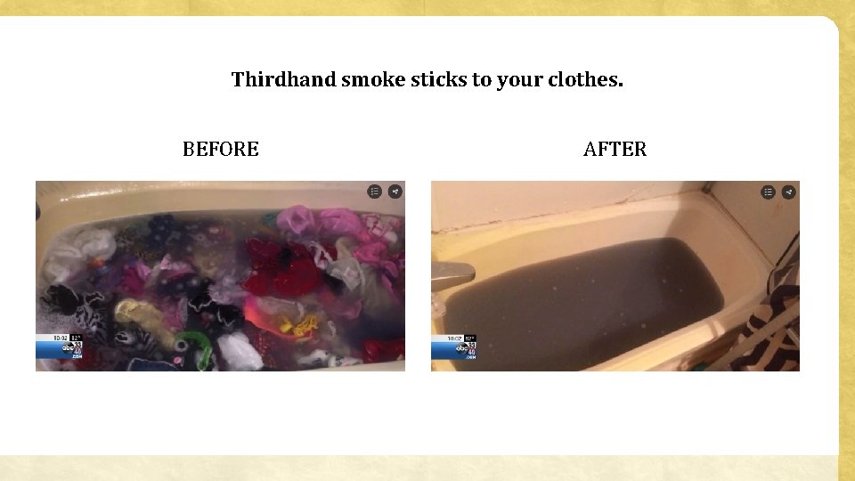Thirdhand smoke sticks to your clothes. BEFORE AFTER 