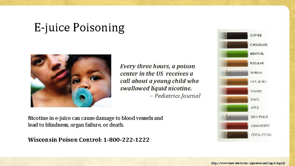 E-juice Poisoning Every three hours, a poison center in the US receives a call