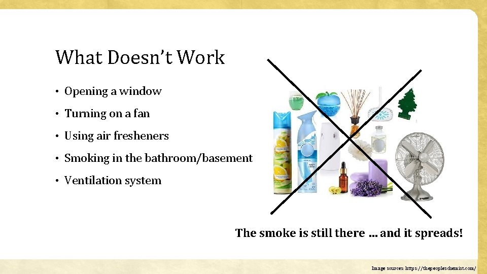 What Doesn’t Work • Opening a window • Turning on a fan • Using