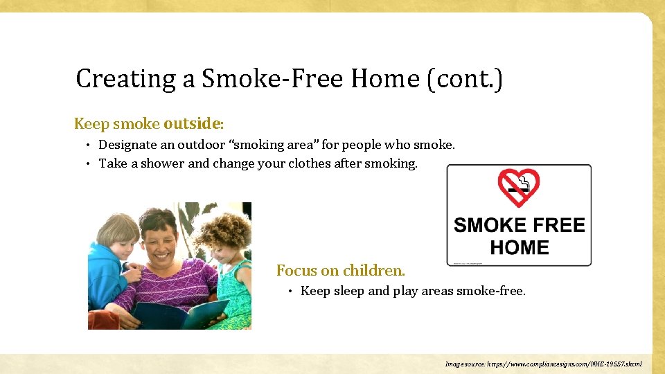 Creating a Smoke-Free Home (cont. ) Keep smoke outside: • Designate an outdoor “smoking
