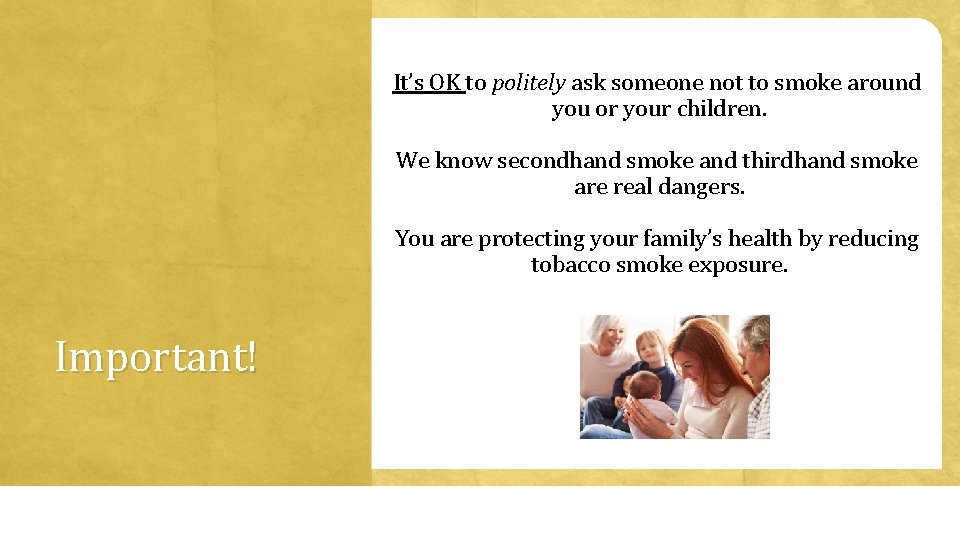 It’s OK to politely ask someone not to smoke around you or your children.