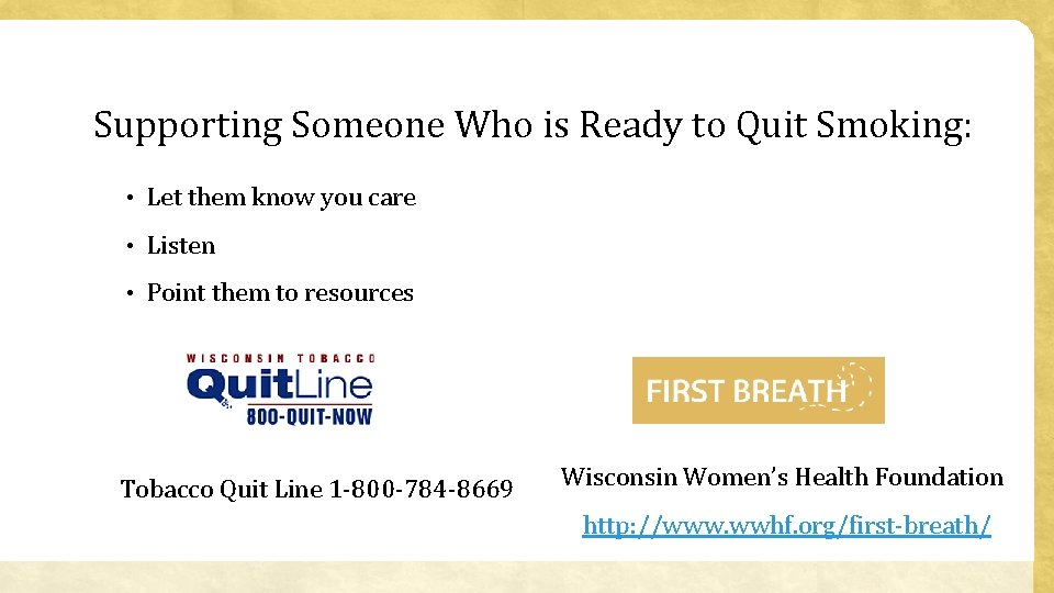 Supporting Someone Who is Ready to Quit Smoking: • Let them know you care
