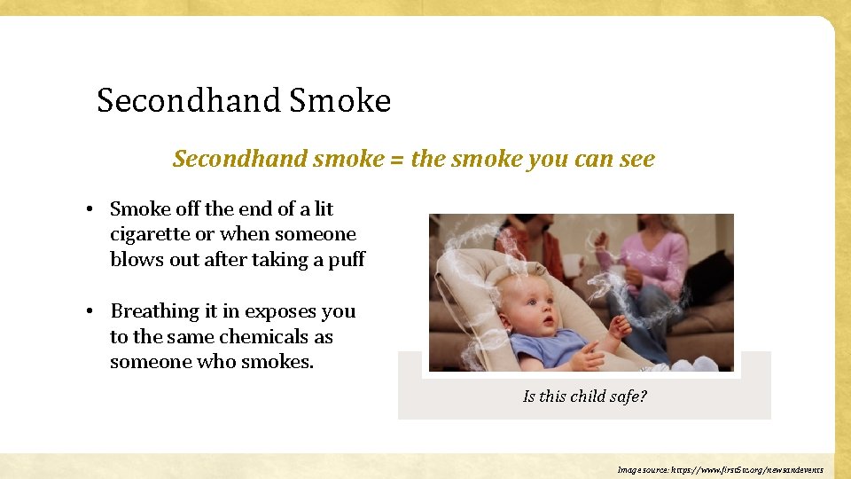 Secondhand Smoke Secondhand smoke = the smoke you can see • Smoke off the