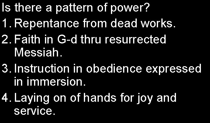 Is there a pattern of power? 1. Repentance from dead works. 2. Faith in