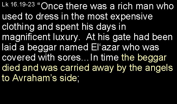 “Once there was a rich man who used to dress in the most expensive
