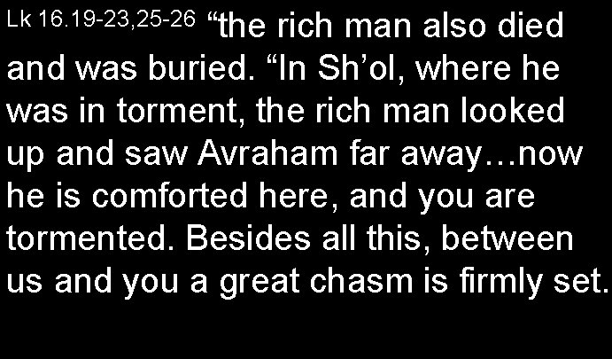 “the rich man also died and was buried. “In Sh’ol, where he was in