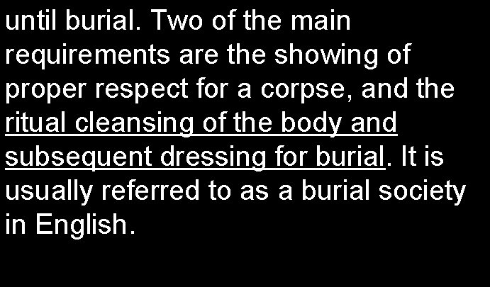 until burial. Two of the main requirements are the showing of proper respect for