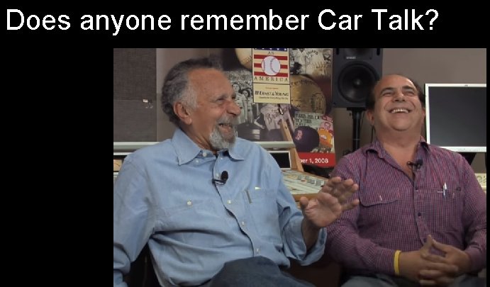 Does anyone remember Car Talk? 