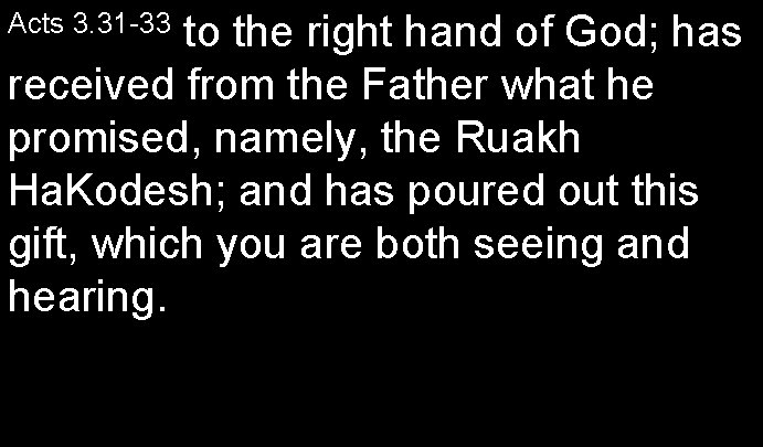 to the right hand of God; has received from the Father what he promised,