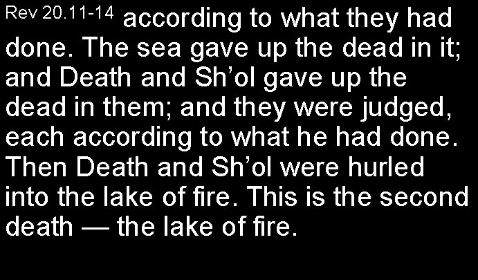 according to what they had done. The sea gave up the dead in it;