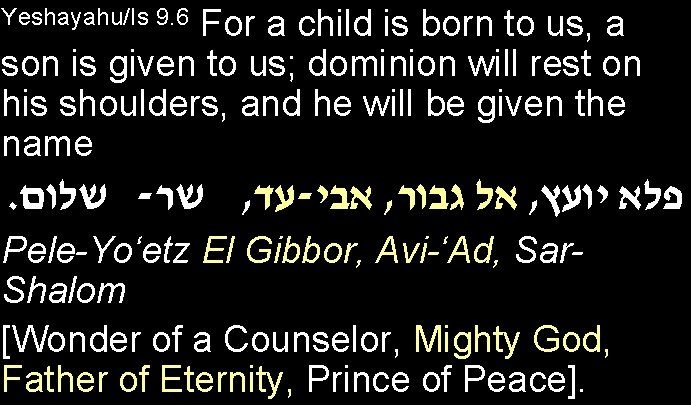 For a child is born to us, a son is given to us; dominion