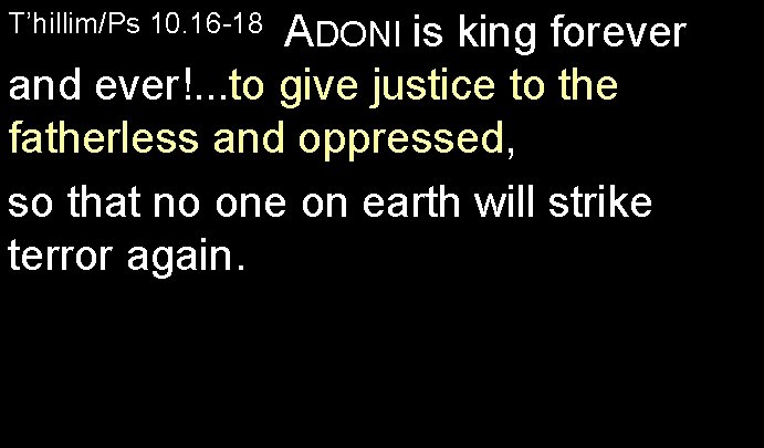 ADONI is king forever and ever!. . . to give justice to the fatherless