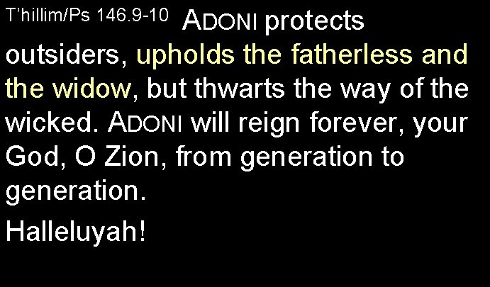ADONI protects outsiders, upholds the fatherless and the widow, but thwarts the way of