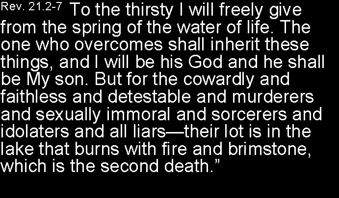 To the thirsty I will freely give from the spring of the water of