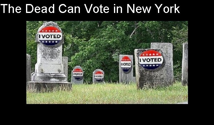 The Dead Can Vote in New York 