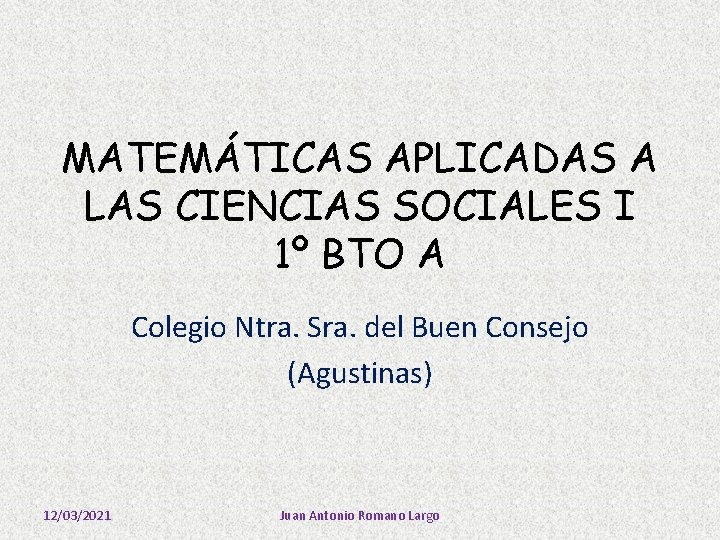 MATEMÁTICAS APLICADAS A LAS CIENCIAS SOCIALES I 1º BTO A Colegio Ntra. Sra. del