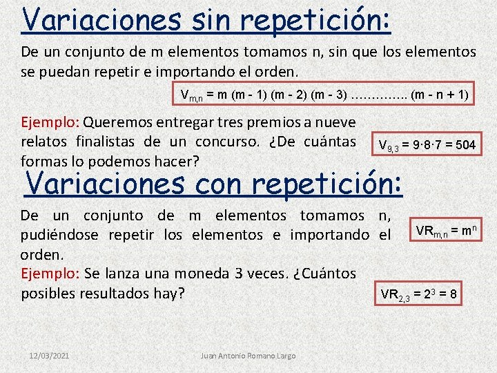 Variaciones sin repetición: De un conjunto de m elementos tomamos n, sin que los