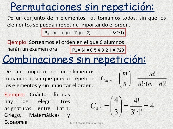 Permutaciones sin repetición: De un conjunto de n elementos, los tomamos todos, sin que