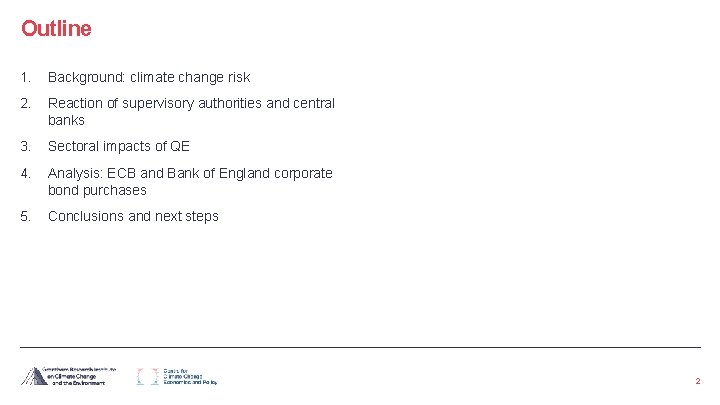 Outline 1. Background: climate change risk 2. Reaction of supervisory authorities and central banks