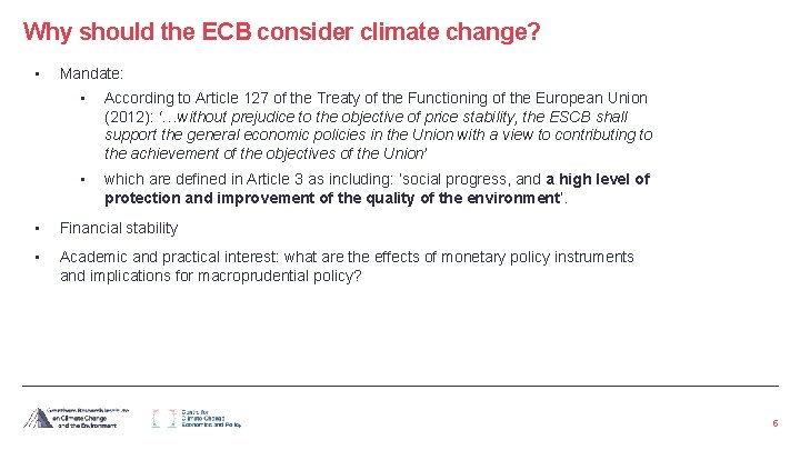 Why should the ECB consider climate change? • Mandate: • According to Article 127