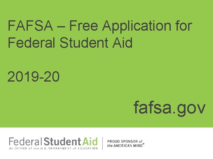 FAFSA – Free Application for Federal Student Aid 2019 -20 fafsa. gov 